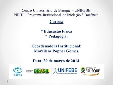 Coordenadora Institucional: Marcilene Popper Gomes.