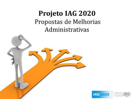 Projeto IAG 2020 Propostas de Melhorias Administrativas