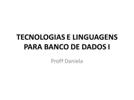 TECNOLOGIAS E LINGUAGENS PARA BANCO DE DADOS I