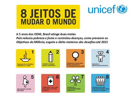 A 5 anos dos ODM, Brasil atinge duas metas País reduziu pobreza e fome e controlou doenças, como preveem os Objetivos do Milênio; esgoto e óbito materno.