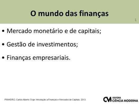 O mundo das finanças Mercado monetário e de capitais;