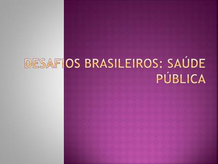 Desafios brasileiros: saúde pública