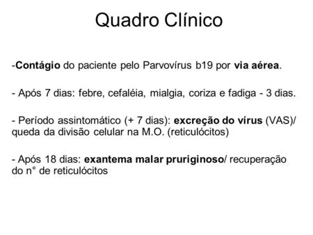 Quadro Clínico Contágio do paciente pelo Parvovírus b19 por via aérea.