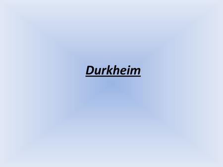 Durkheim.