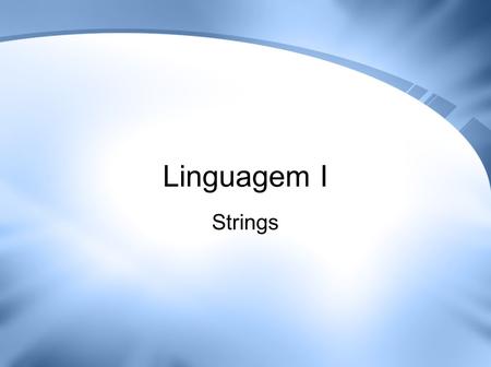 Linguagem I Strings.