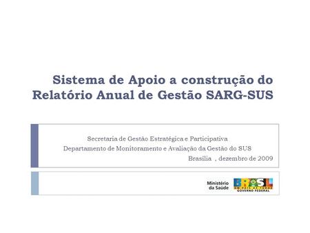 Sistema de Apoio a construção do Relatório Anual de Gestão SARG-SUS