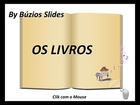 By Búzios Slides OS LIVROS Clik com o Mouse.