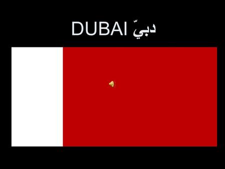 DUBAI دبيّ.