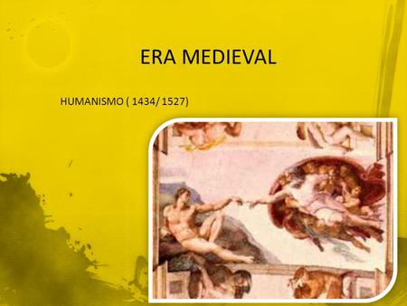 ERA MEDIEVAL HUMANISMO ( 1434/ 1527).