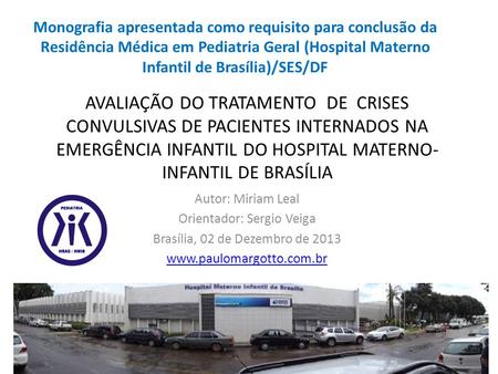 Monografia apresentada como requisito para conclusão da Residência Médica em Pediatria Geral (Hospital Materno Infantil de Brasília)/SES/DF AVALIAÇÃO DO.