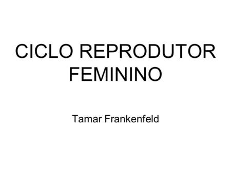 CICLO REPRODUTOR FEMININO