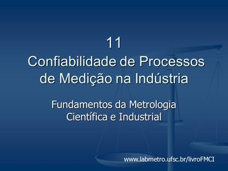 11 Confiabilidade de Processos de Medição na Indústria