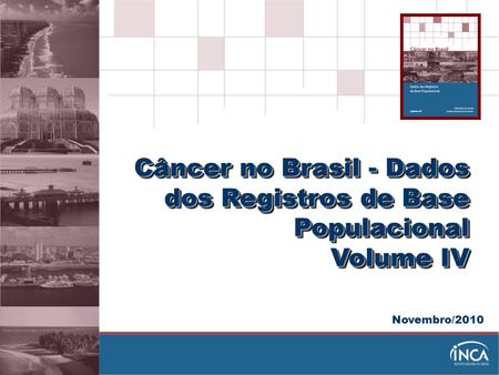Câncer no Brasil - Dados dos Registros de Base Populacional Volume IV