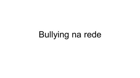 Bullying na rede.