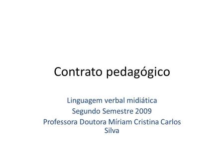 Contrato pedagógico Linguagem verbal midiática Segundo Semestre 2009