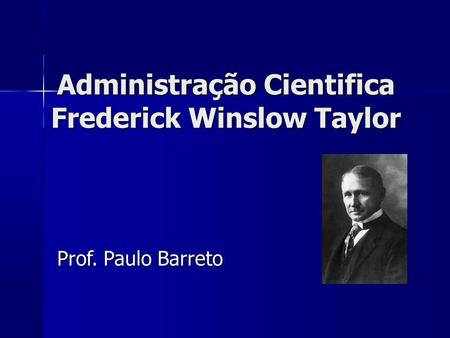 Administração Cientifica Frederick Winslow Taylor