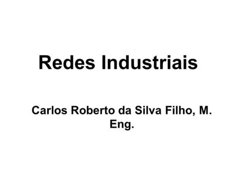 Carlos Roberto da Silva Filho, M. Eng.