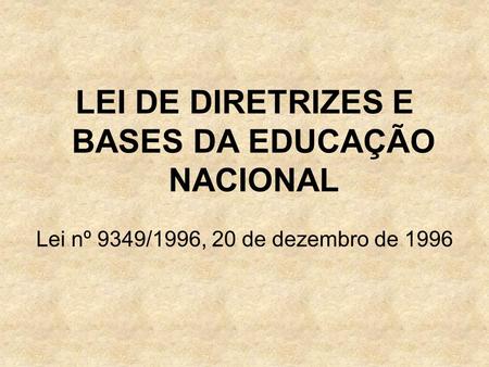 LEI DE DIRETRIZES E BASES DA EDUCAÇÃO NACIONAL