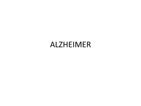ALZHEIMER. O mal de Alzheimer consiste em uma degeneração dos neurônios, ou seja, morte das células cerebrais. Esta morte de células é, por sua vez, causada.