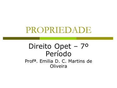 Direito Opet – 7º Período Profª. Emilia D. C. Martins de Oliveira