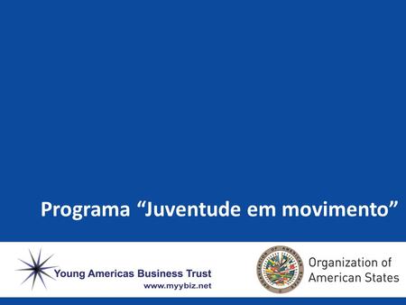 Programa “Juventude em movimento”. Agenda I.Apresentação do programa “Juventude em movimento” - YABT Atividades realizadas Apresentação de depoimentos.