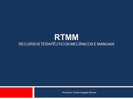 RTMM RECURSOS TERAPÊUTICOS MECÂNICOS E MANUAIS