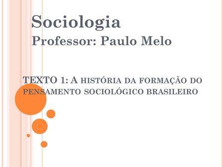TEXTO 1: A história da formação do pensamento sociológico brasileiro