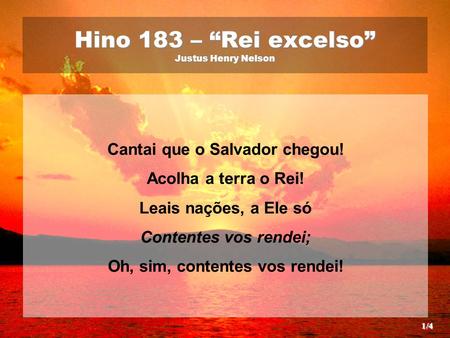 Hino 183 – “Rei excelso” Justus Henry Nelson