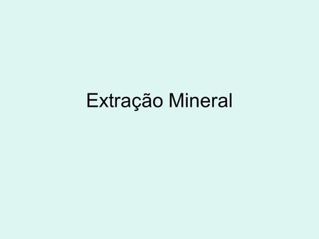 Extração Mineral.