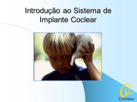 Introdução ao Sistema de Implante Coclear