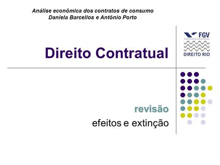 Direito Contratual revisão efeitos e extinção Análise econômica dos contratos de consumo Daniela Barcellos e Antônio Porto.