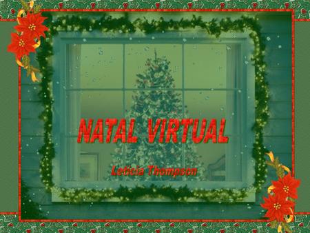 Natal Virtual... Sem rabanada, Cheiro de canela, Pudim e passas.... Natal com e-mails Vindos de toda parte Feito pombos correios Trazendo votos, Desejos.