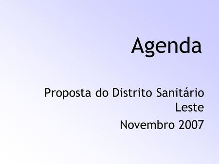 Proposta do Distrito Sanitário Leste Novembro 2007