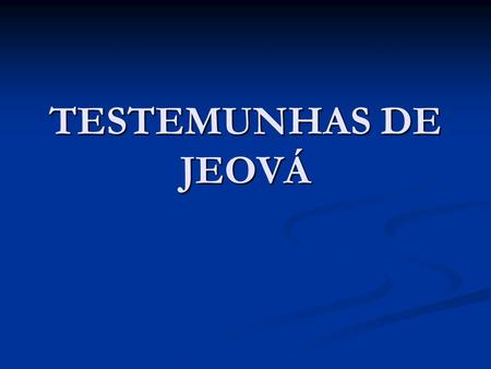 TESTEMUNHAS DE JEOVÁ.