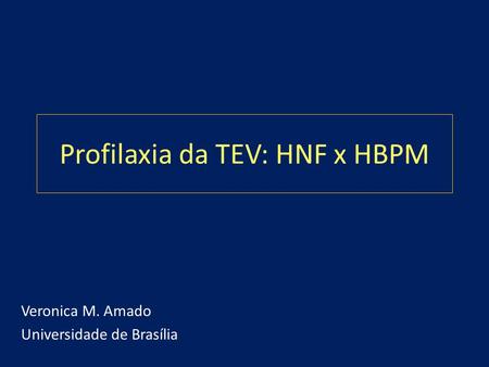 Profilaxia da TEV: HNF x HBPM