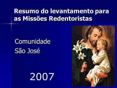 Resumo do levantamento para as Missões Redentoristas Comunidade São José 2007.