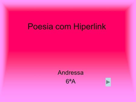 Poesia com Hiperlink Andressa 6ªA.