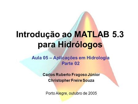 Introdução ao MATLAB 5.3 para Hidrólogos