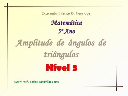 Externato Infante D. Henrique Matemática 5º Ano Autor: Prof. Carlos Magalhães Costa.