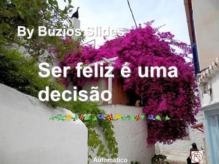 By Búzios Slides Ser feliz é uma decisão Automático.