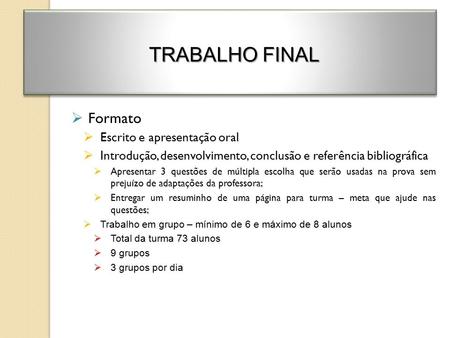 TRABALHO FINAL Formato Escrito e apresentação oral
