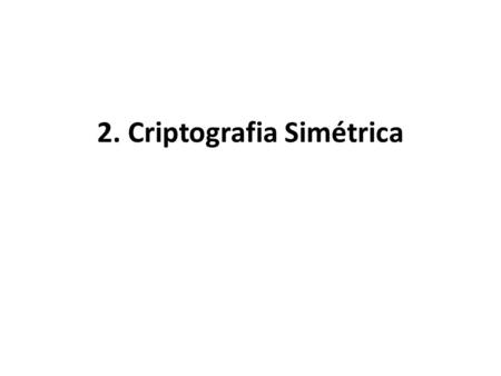 2. Criptografia Simétrica