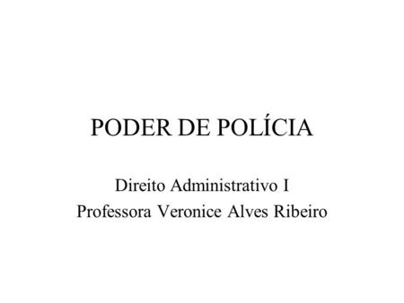 Direito Administrativo I Professora Veronice Alves Ribeiro