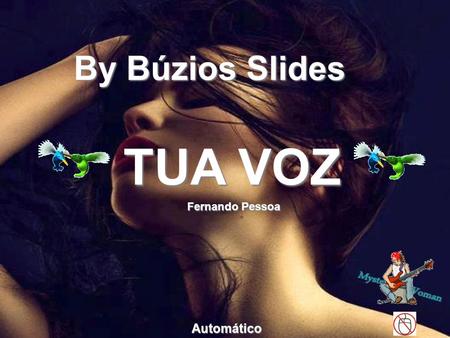 By Búzios Slides TUA VOZ Fernando Pessoa Automático.