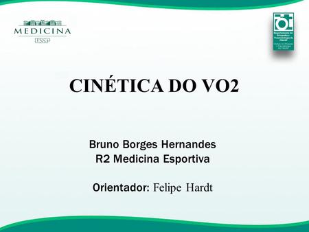 Bruno Borges Hernandes R2 Medicina Esportiva Orientador: Felipe Hardt