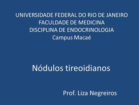 Nódulos tireoidianos Prof. Liza Negreiros