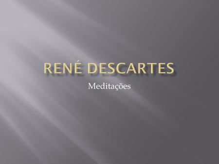 René Descartes Meditações.