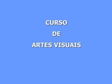 CURSO DE ARTES VISUAIS.