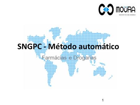 1 SNGPC - Método automático Farmácias e Drogarias.