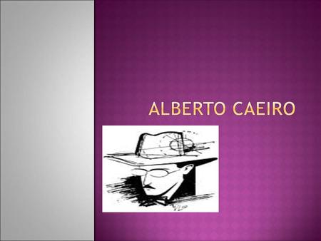 Alberto Caeiro.